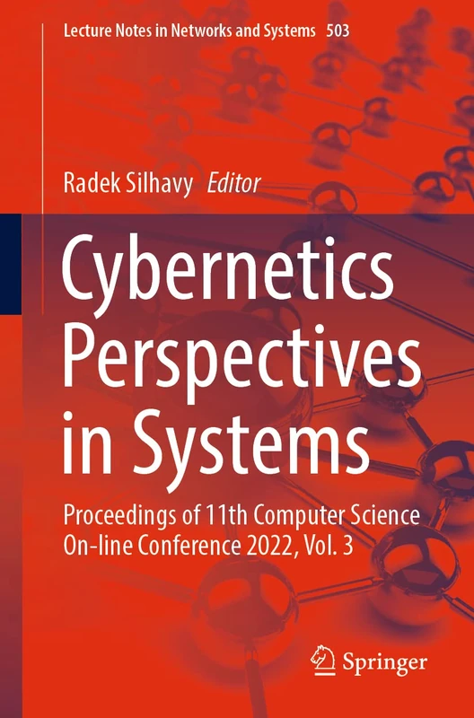 Cybernetics Perspectives in Systems: Proceedings of 11th Computer Science On-line Conference 2022, Vol. 3: 503 (Lecture Notes in Networks and Systems, 503)