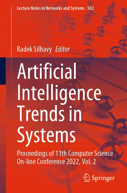 Artificial Intelligence Trends in Systems: Proceedings of 11th Computer Science On-line Conference 2022, Vol. 2: 502 (Lecture Notes in Networks and Systems, 502)