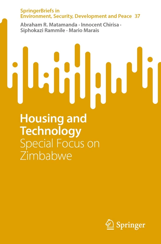 Housing and Technology: Special Focus on Zimbabwe: 37 (SpringerBriefs in Environment, Security, Development and Peace, 37)