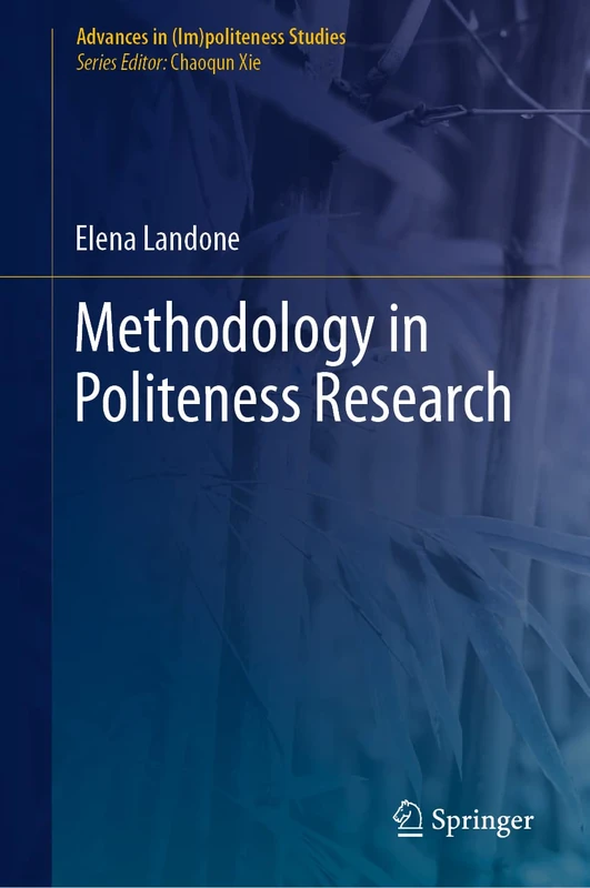 Methodology in Politeness Research: Salient Points and Routes through Deep Waters (Advances in (Im)politeness Studies)