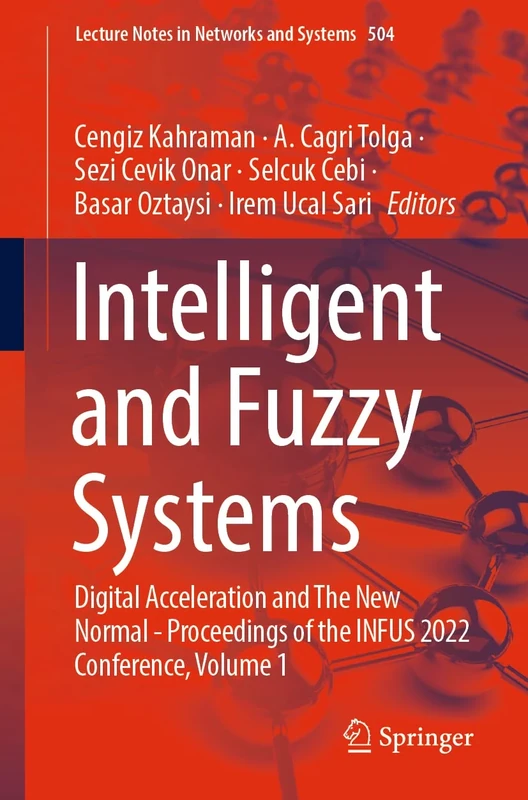 Intelligent and Fuzzy Systems: Digital Acceleration and The New Normal - Proceedings of the INFUS 2022 Conference, Volume 1: 504 (Lecture Notes in Networks and Systems, 504)
