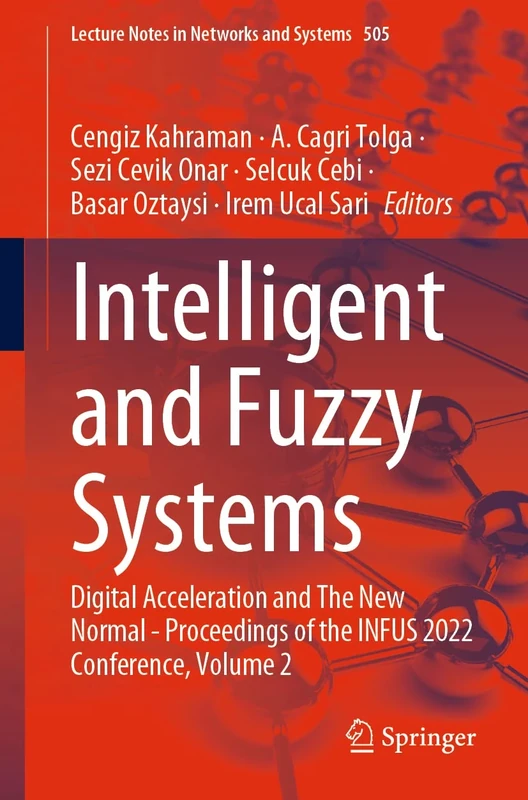 Intelligent and Fuzzy Systems: Digital Acceleration and The New Normal - Proceedings of the INFUS 2022 Conference, Volume 2: 505 (Lecture Notes in Networks and Systems, 505)