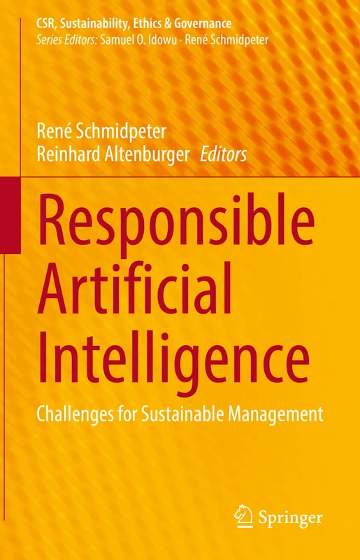 Responsible Artificial Intelligence: Challenges for Sustainable Management (CSR, Sustainability, Ethics & Governance)