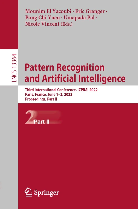 Pattern Recognition and Artificial Intelligence: Third International Conference, ICPRAI 2022, Paris, France, June 1–3, 2022, Proceedings, Part II: 13364 (Lecture Notes in Computer Science, 13364)
