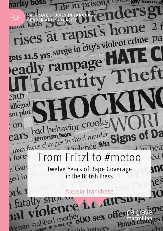 From Fritzl to #metoo: Twelve Years of Rape Coverage in the British Press (Palgrave Studies in Language, Gender and Sexuality) - Image 1