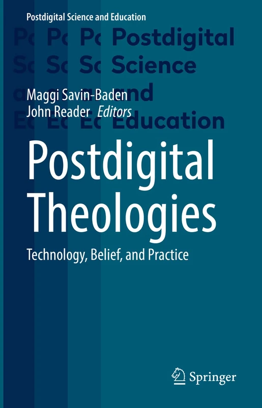 Postdigital Theologies: Technology, Belief, and Practice (Postdigital Science and Education)