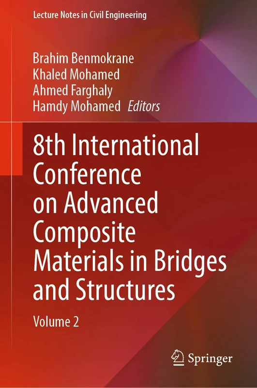 8th International Conference on Advanced Composite Materials in Bridges and Structures: Volume 2: 267 (Lecture Notes in Civil Engineering, 267)