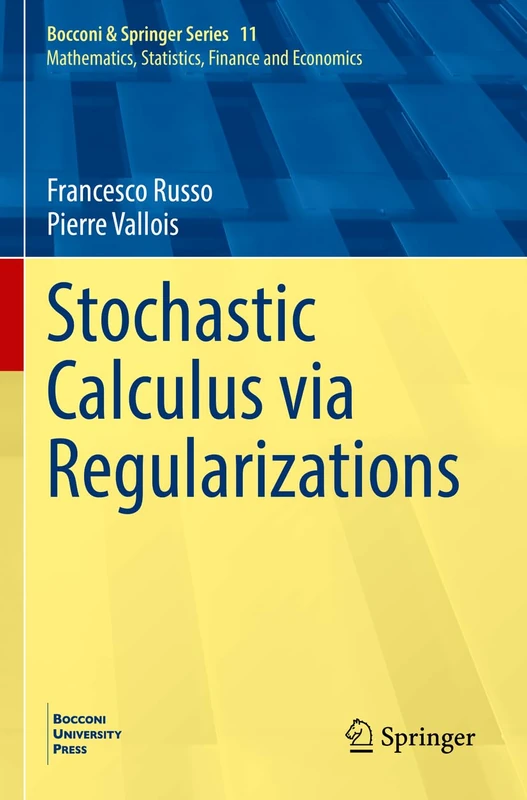 Stochastic Calculus via Regularizations: 11 (Bocconi & Springer Series, 11)