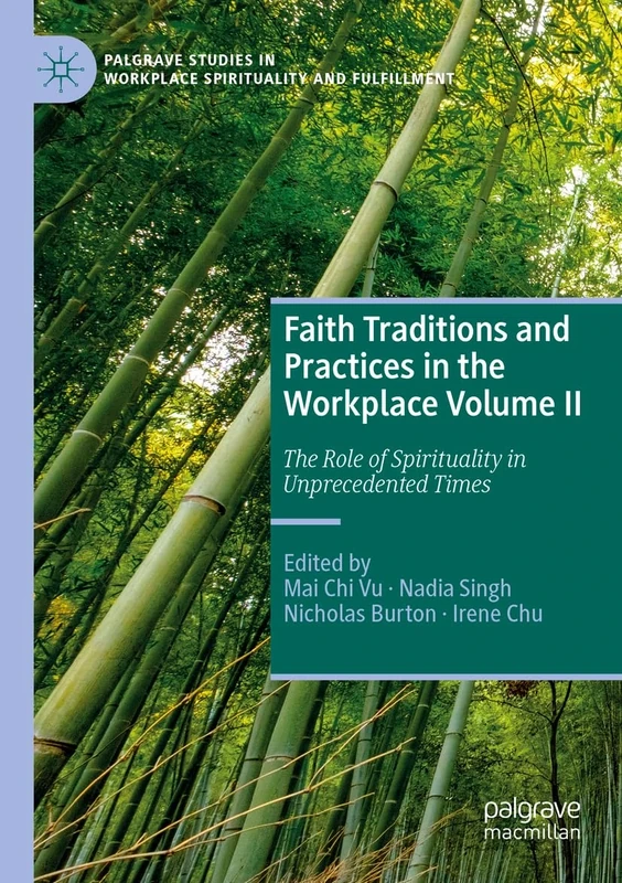Faith Traditions and Practices in the Workplace Volume II: The Role of Spirituality in Unprecedented Times: 2 (Palgrave Studies in Workplace Spirituality and Fulfillment)