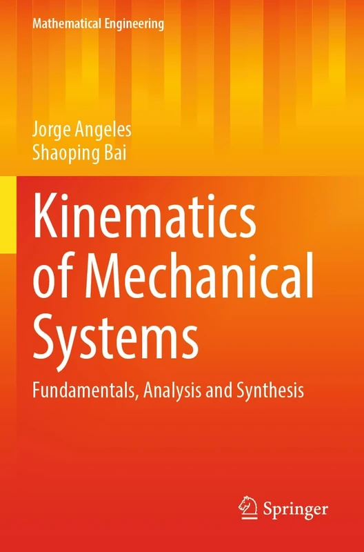 Kinematics of Mechanical Systems: Fundamentals, Analysis and Synthesis (Mathematical Engineering)