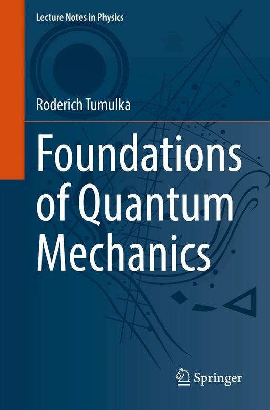 Foundations of Quantum Mechanics: 1003 (Lecture Notes in Physics, 1003)