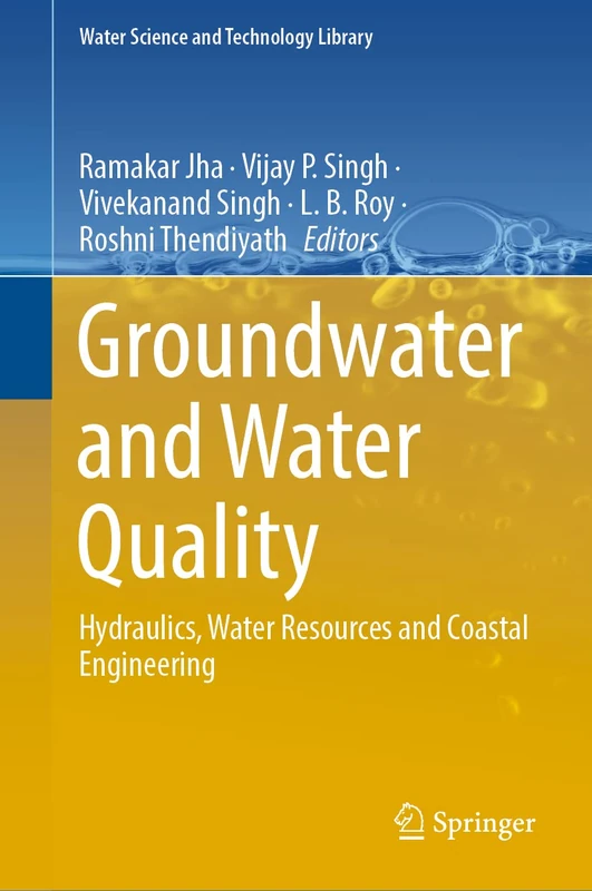 Groundwater and Water Quality: Hydraulics, Water Resources and Coastal Engineering: 119 (Water Science and Technology Library, 119)