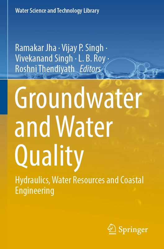 Groundwater and Water Quality: Hydraulics, Water Resources and Coastal Engineering: 119 (Water Science and Technology Library, 119)