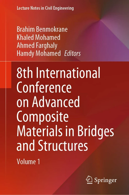 8th International Conference on Advanced Composite Materials in Bridges and Structures: Volume 1: 278 (Lecture Notes in Civil Engineering, 278)