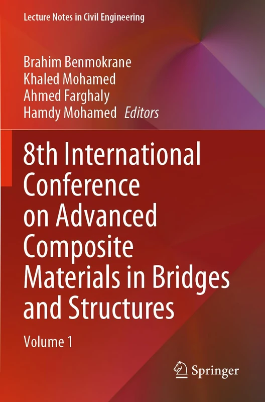 8th International Conference on Advanced Composite Materials in Bridges and Structures: Volume 1: 278 (Lecture Notes in Civil Engineering, 278)