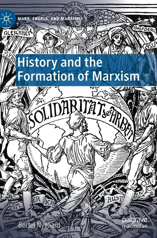 History and the Formation of Marxism (Marx, Engels, and Marxisms)