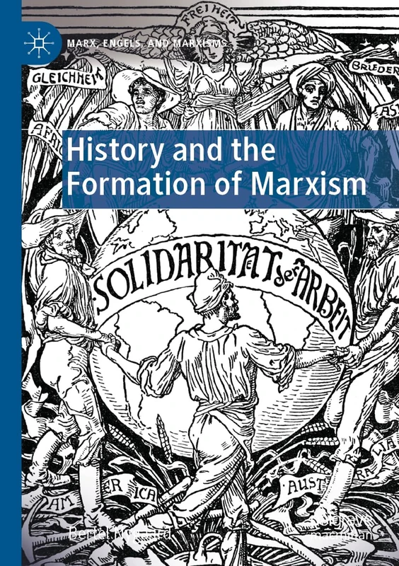 History and the Formation of Marxism (Marx, Engels, and Marxisms)