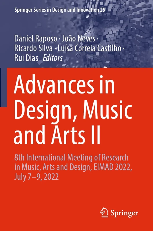 Advances in Design, Music and Arts II: 8th International Meeting of Research in Music, Arts and Design, EIMAD 2022, July 7–9, 2022: 25 (Springer Series in Design and Innovation, 25)