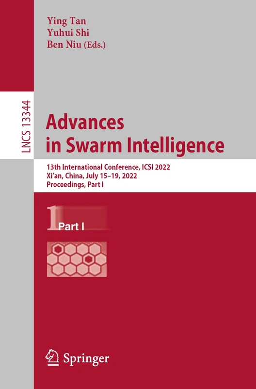 Advances in Swarm Intelligence: 13th International Conference, ICSI 2022, Xi'an, China, July 15–19, 2022, Proceedings, Part I: 13344 (Lecture Notes in Computer Science, 13344)
