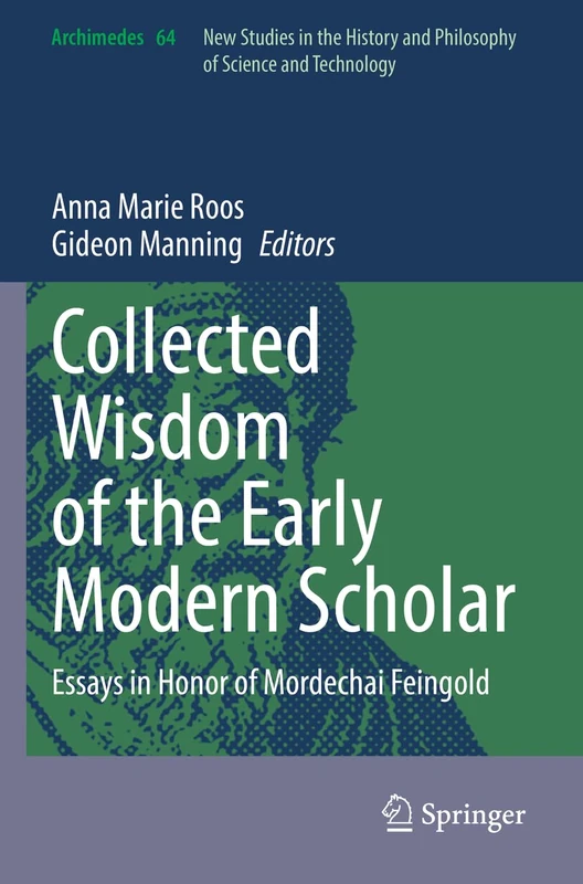 Collected Wisdom of the Early Modern Scholar: Essays in Honor of Mordechai Feingold: 64 (Archimedes, 64) - Image 1
