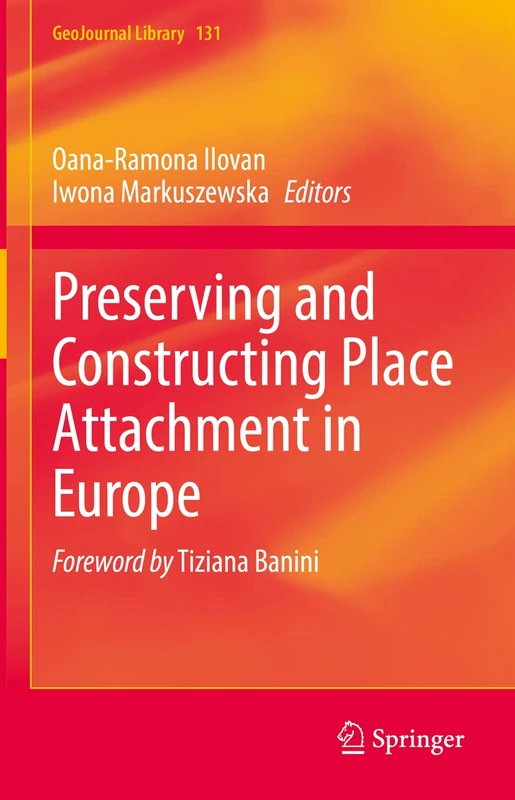 Preserving and Constructing Place Attachment in Europe: 131 (GeoJournal Library, 131) - Image 1