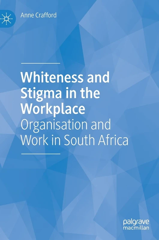 Whiteness and Stigma in the Workplace: Organisation and Work in South Africa