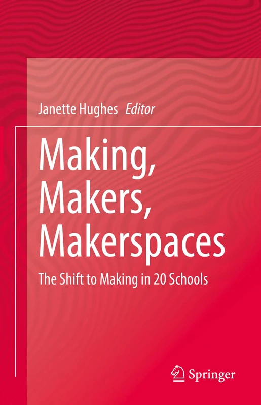 Making, Makers, Makerspaces: The Shift to Making in 20 Schools