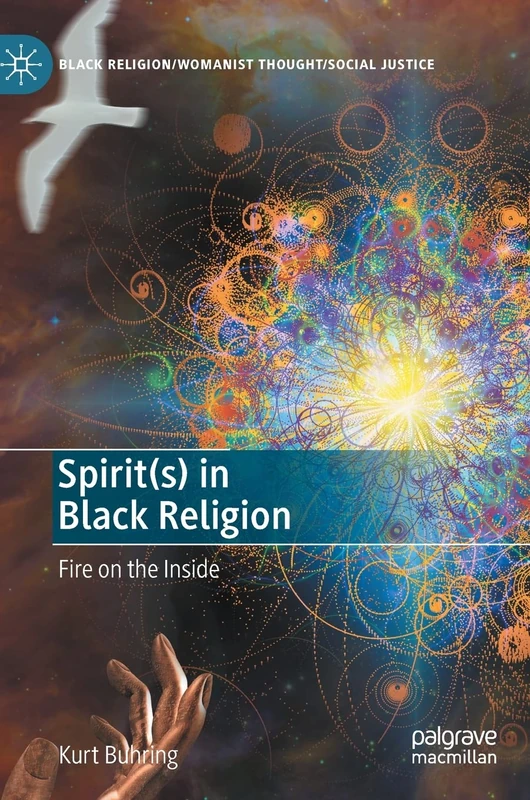 Spirit(s) in Black Religion: Fire on the Inside (Black Religion/Womanist Thought/Social Justice)