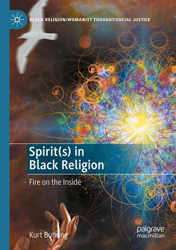 Spirit(s) in Black Religion: Fire on the Inside (Black Religion/Womanist Thought/Social Justice)