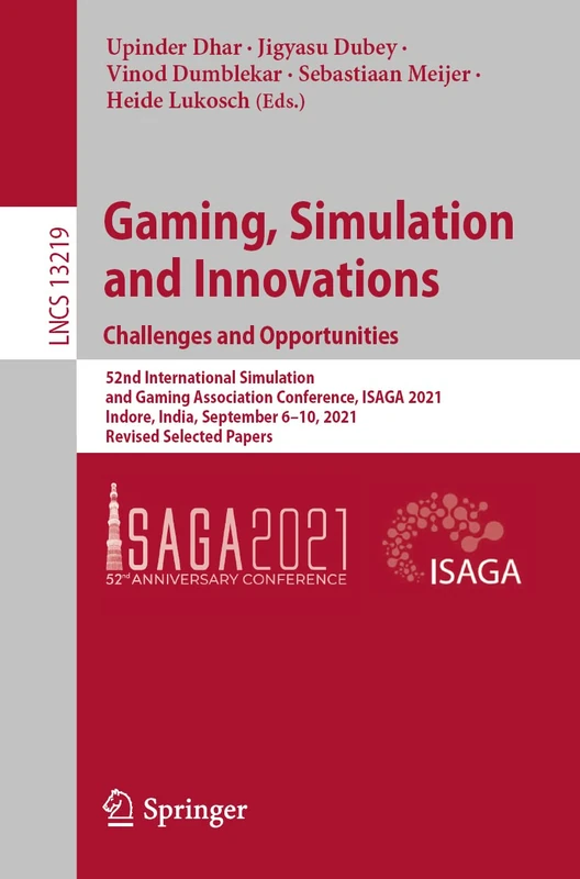 Gaming, Simulation and Innovations: Challenges and Opportunities: 52nd International Simulation and Gaming Association Conference, ISAGA 2021, Indore, ... (Lecture Notes in Computer Science, 13219)