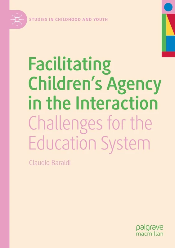 Facilitating Children's Agency in the Interaction: Challenges for the Education System (Studies in Childhood and Youth)