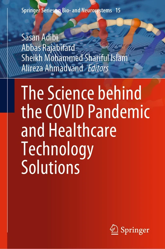 The Science behind the COVID Pandemic and Healthcare Technology Solutions: 15 (Springer Series on Bio- and Neurosystems, 15)