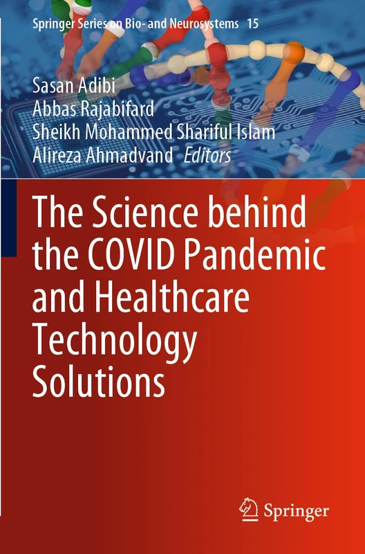 The Science behind the COVID Pandemic and Healthcare Technology Solutions: 15 (Springer Series on Bio- and Neurosystems, 15)
