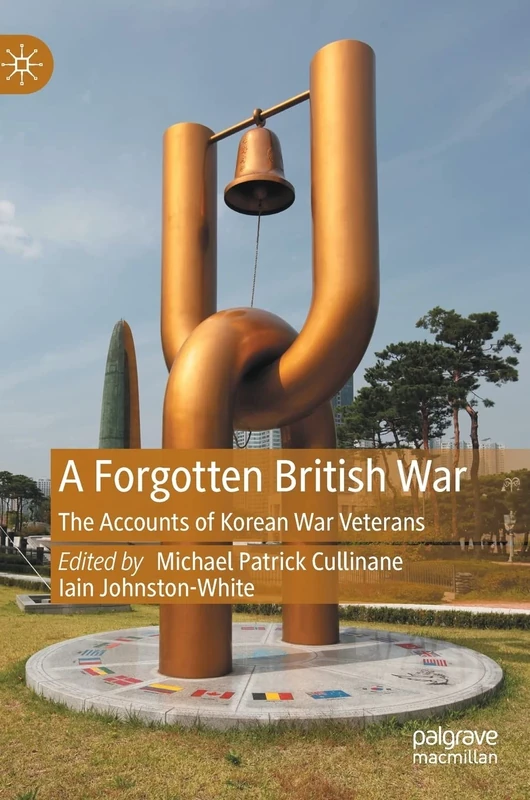 A Forgotten British War: The Accounts of Korean War Veterans