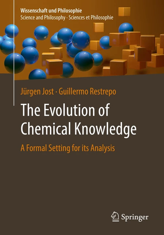 The Evolution of Chemical Knowledge: A Formal Setting for its Analysis (Wissenschaft und Philosophie – Science and Philosophy – Sciences et Philosophie)