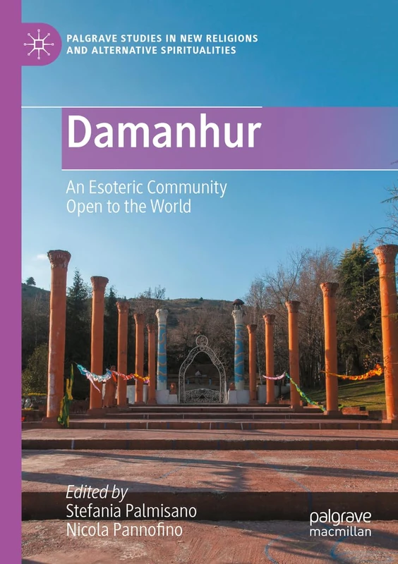Damanhur: An Esoteric Community Open to the World (Palgrave Studies in New Religions and Alternative Spiritualities)