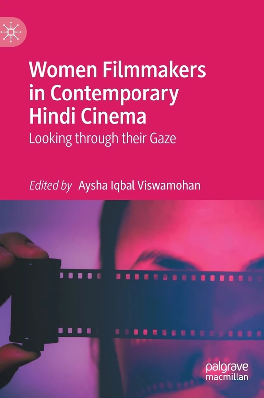 Women Filmmakers in Contemporary Hindi Cinema: Looking through their Gaze