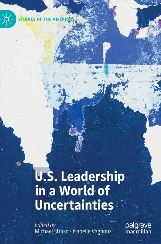 U.S. Leadership in a World of Uncertainties (Studies of the Americas)