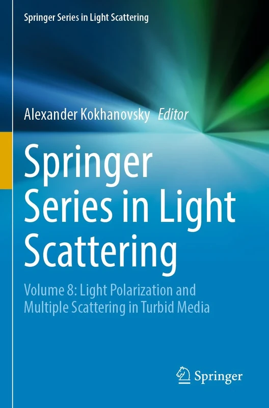 Springer Series in Light Scattering: Volume 8: Light Polarization and Multiple Scattering in Turbid Media