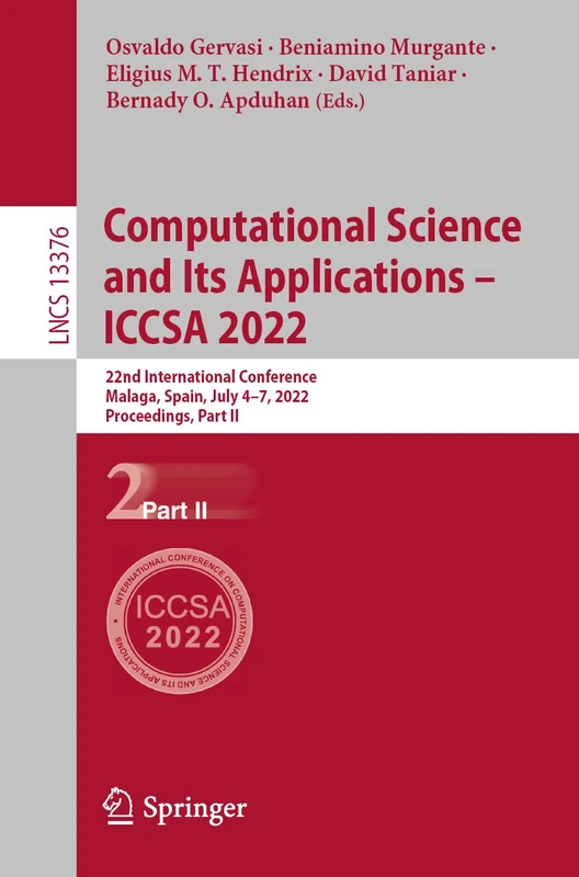 Computational Science and Its Applications – ICCSA 2022: 22nd International Conference, Malaga, Spain, July 4–7, 2022, Proceedings, Part II: 13376 (Lecture Notes in Computer Science, 13376)