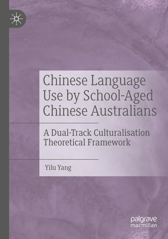 Chinese Language Use by School-Aged Chinese Australians: A Dual-Track Culturalisation Theoretical Framework