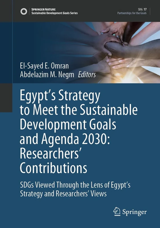 Egypt’s Strategy to Meet the Sustainable Development Goals and Agenda 2030: Researchers' Contributions: SDGs Viewed Through the Lens of Egypt’s Strategy and Researchers' Views