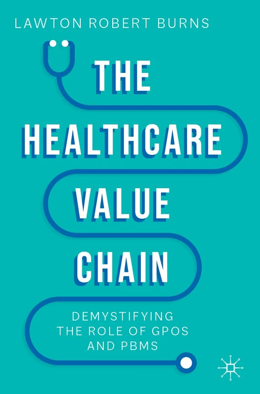 The Healthcare Value Chain: Demystifying the Role of GPOs and PBMs