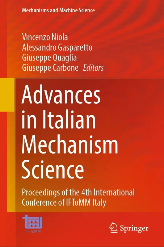 Advances in Italian Mechanism Science: Proceedings of the 4th International Conference of IFToMM Italy: 122 (Mechanisms and Machine Science, 122)