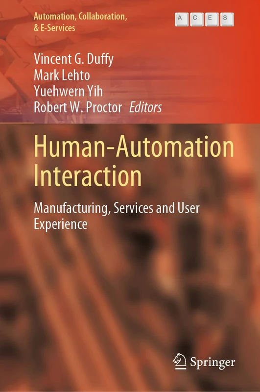 Human-Automation Interaction: Manufacturing, Services and User Experience: 10 (Automation, Collaboration, & E-Services, 10)