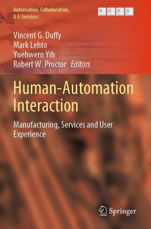 Human-Automation Interaction: Manufacturing, Services and User Experience: 10 (Automation, Collaboration, & E-Services, 10)