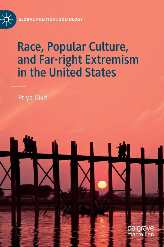 Race, Popular Culture, and Far-right Extremism in the United States (Global Political Sociology)