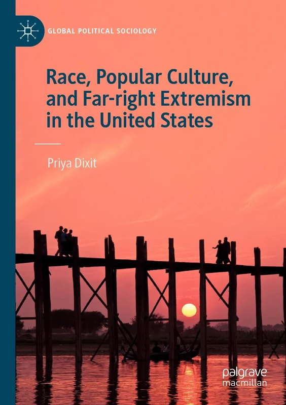 Race, Popular Culture, and Far-right Extremism in the United States (Global Political Sociology)
