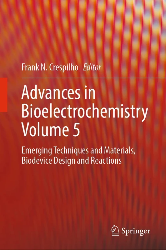 Advances in Bioelectrochemistry Volume 5: Emerging Techniques and Materials, Biodevice Design and Reactions