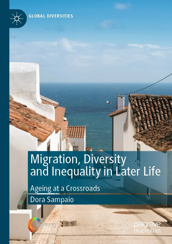 Migration, Diversity and Inequality in Later Life: Ageing at a Crossroads (Global Diversities) - Image 1